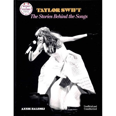 Taylor Swift: The Stories Behind the Songs - 2nd Edition by Annie Zaleski (Hardcover)