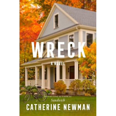 Wreck - by Catherine Newman (Hardcover)