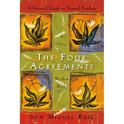The Four Agreements - (Toltec Wisdom Book) by Don Miguel Ruiz (Hardcover)