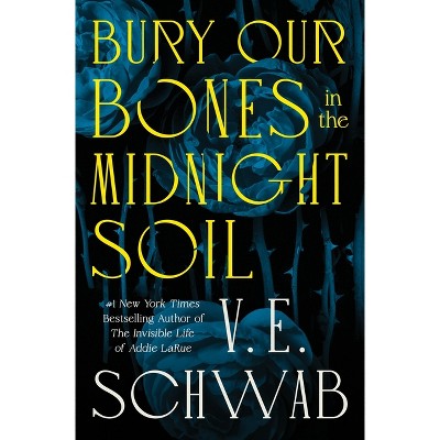 Bury Our Bones in the Midnight Soil - by V E Schwab (Hardcover)