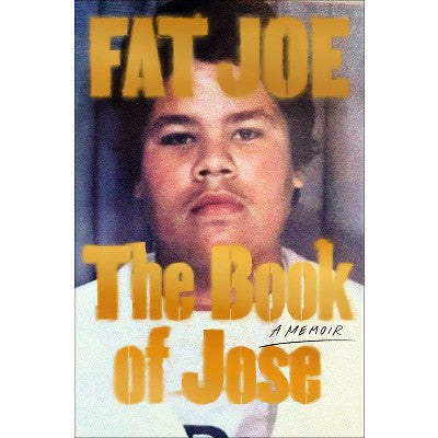 The Book of Jose - by Fat Joe & Shaheem Reid (Hardcover)